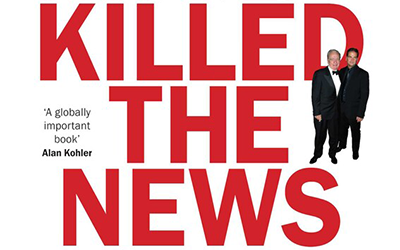 Bridget Griffen-Foley reviews ‘The Men Who Killed the News: The inside story of how media moguls abused their power, manipulated the truth and distorted democracy’ by Eric Beecher